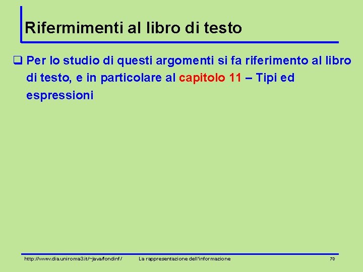 Rifermimenti al libro di testo q Per lo studio di questi argomenti si fa