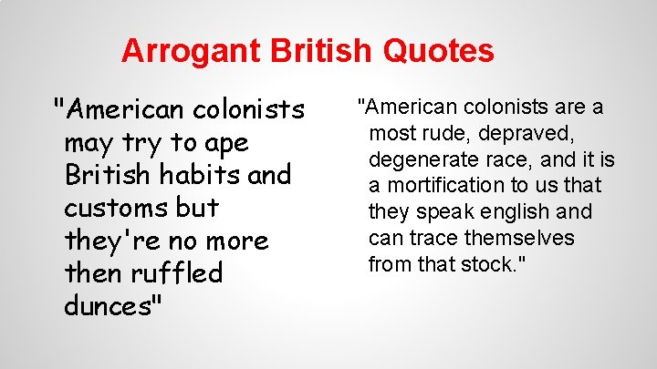 Arrogant British Quotes "American colonists may try to ape British habits and customs but