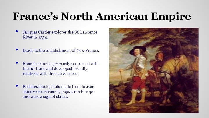 France’s North American Empire • • Jacques Cartier explores the St. Lawrence River in