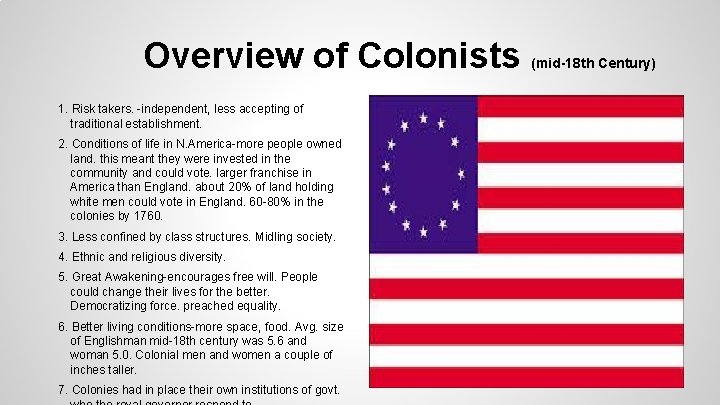 Overview of Colonists 1. Risk takers. -independent, less accepting of traditional establishment. 2. Conditions