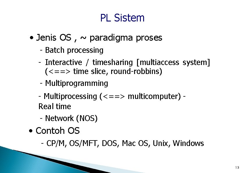 PL Sistem • Jenis OS , ~ paradigma proses - Batch processing - Interactive