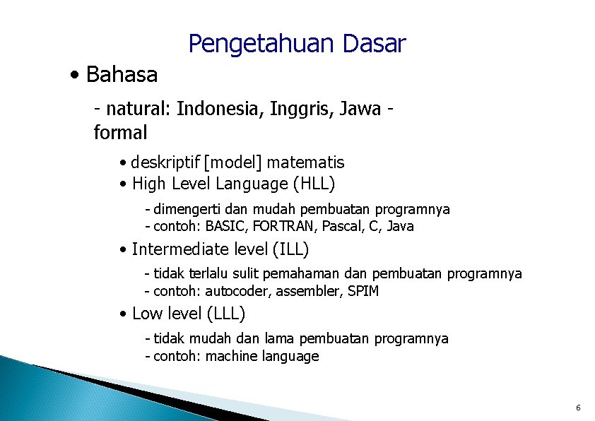 Pengetahuan Dasar • Bahasa - natural: Indonesia, Inggris, Jawa formal • deskriptif [model] matematis