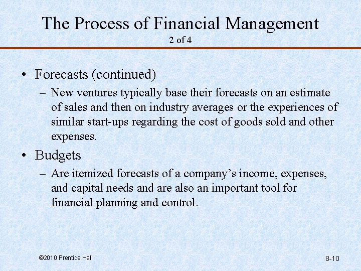 The Process of Financial Management 2 of 4 • Forecasts (continued) – New ventures