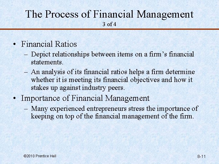 The Process of Financial Management 3 of 4 • Financial Ratios – Depict relationships