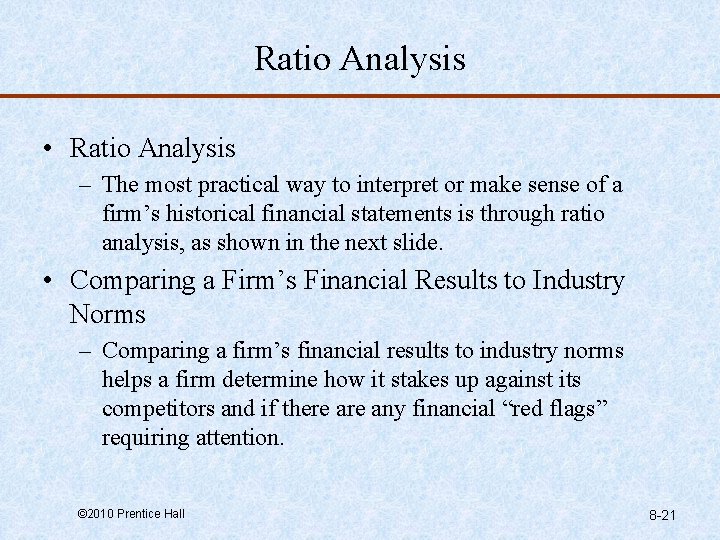 Ratio Analysis • Ratio Analysis – The most practical way to interpret or make