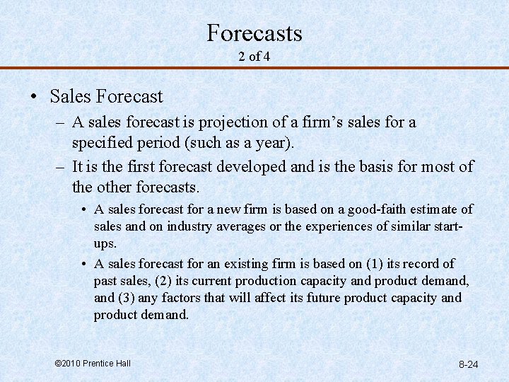 Forecasts 2 of 4 • Sales Forecast – A sales forecast is projection of