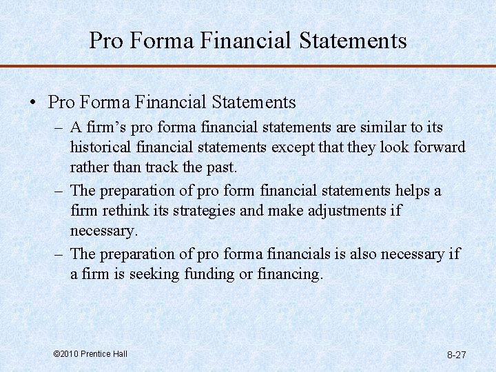 Pro Forma Financial Statements • Pro Forma Financial Statements – A firm’s pro forma