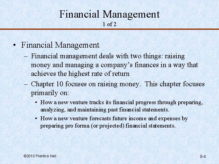 Financial Management 1 of 2 • Financial Management – Financial management deals with two