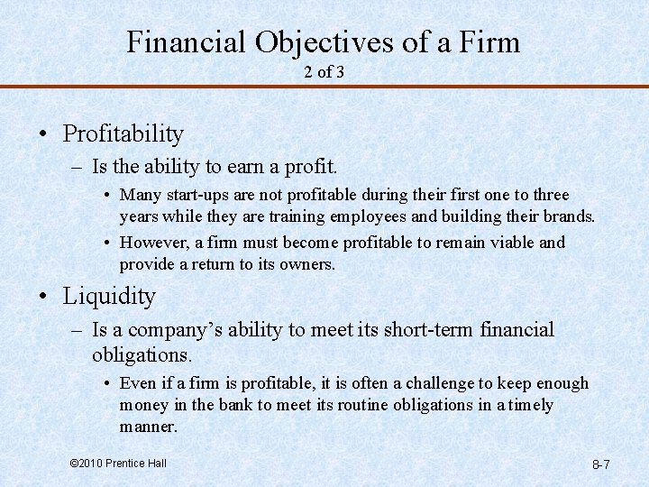 Financial Objectives of a Firm 2 of 3 • Profitability – Is the ability