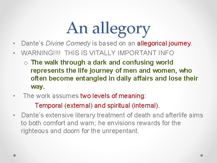 An allegory • Dante’s Divine Comedy is based on an allegorical journey. • WARNING!!!!