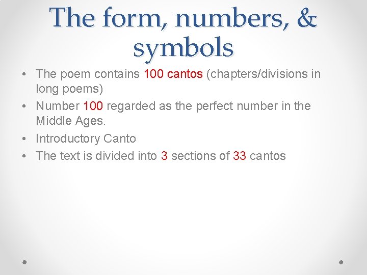 The form, numbers, & symbols • The poem contains 100 cantos (chapters/divisions in long