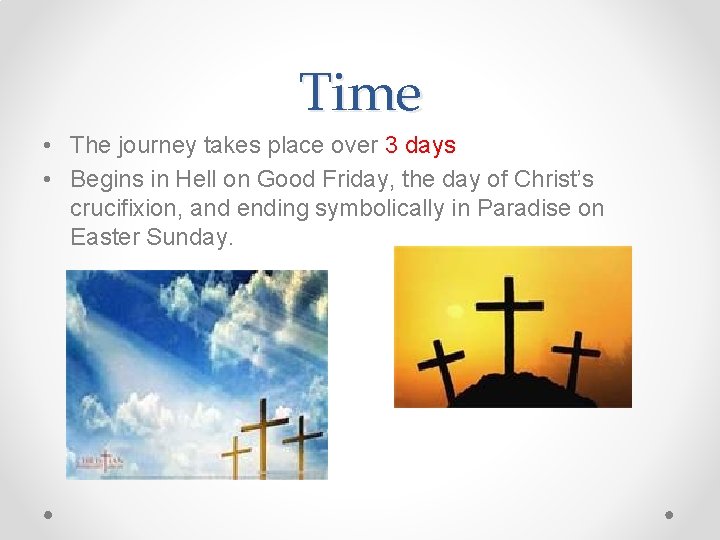 Time • The journey takes place over 3 days • Begins in Hell on