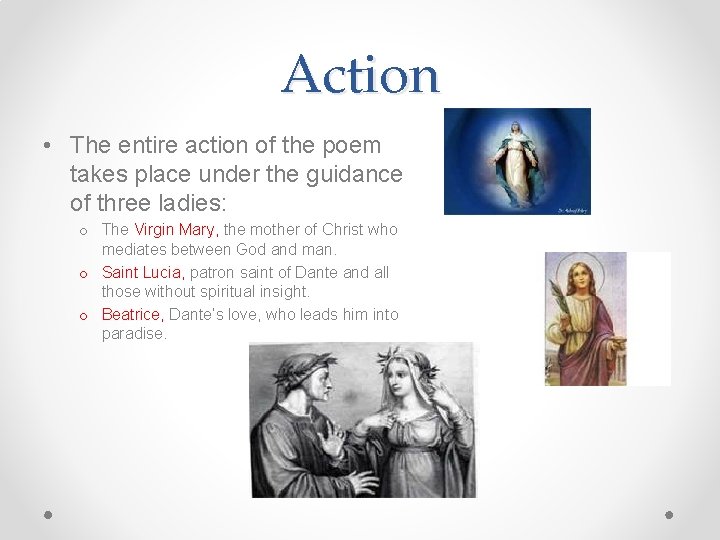 Action • The entire action of the poem takes place under the guidance of