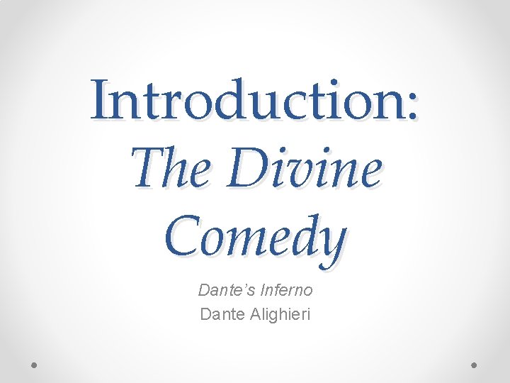 Introduction: The Divine Comedy Dante’s Inferno Dante Alighieri 