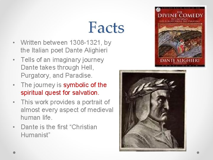 Facts • Written between 1308 -1321, by the Italian poet Dante Alighieri • Tells