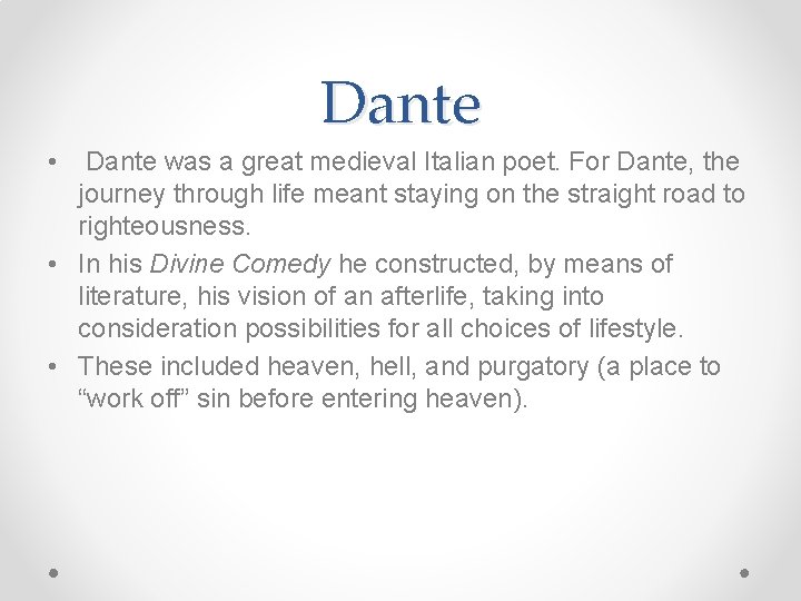 Dante • Dante was a great medieval Italian poet. For Dante, the journey through