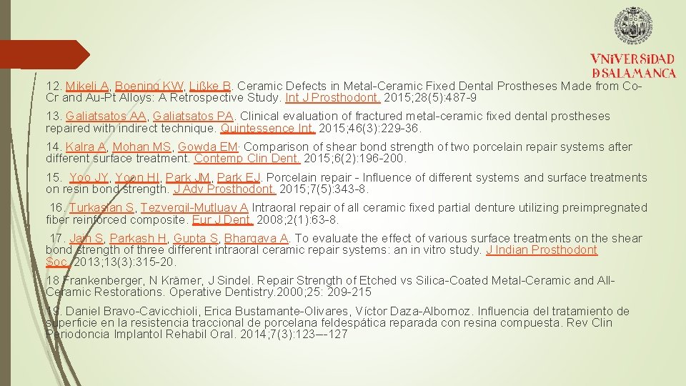 12. Mikeli A, Boening KW, Lißke B. Ceramic Defects in Metal-Ceramic Fixed Dental Prostheses