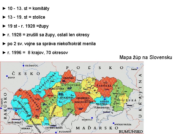 ► 10 - 13. st = komitáty ► 13 - 19. st = stolice