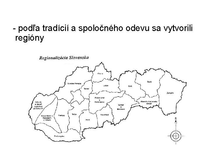 - podľa tradícií a spoločného odevu sa vytvorili regióny 