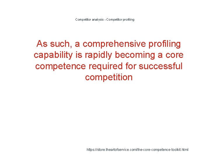 Competitor analysis - Competitor profiling 1 As such, a comprehensive profiling capability is rapidly