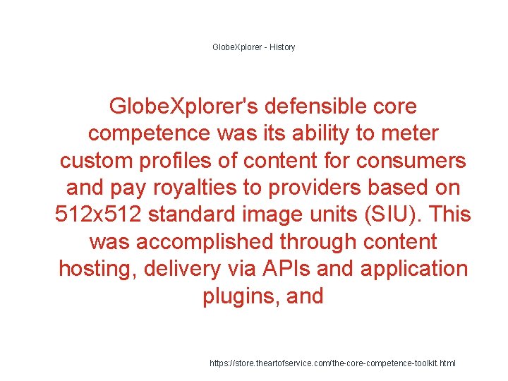 Globe. Xplorer - History Globe. Xplorer's defensible core competence was its ability to meter