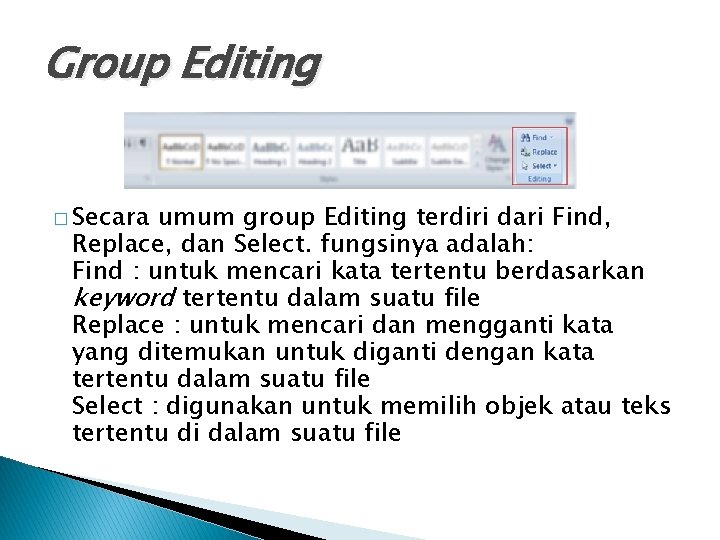 Group Editing � Secara umum group Editing terdiri dari Find, Replace, dan Select. fungsinya