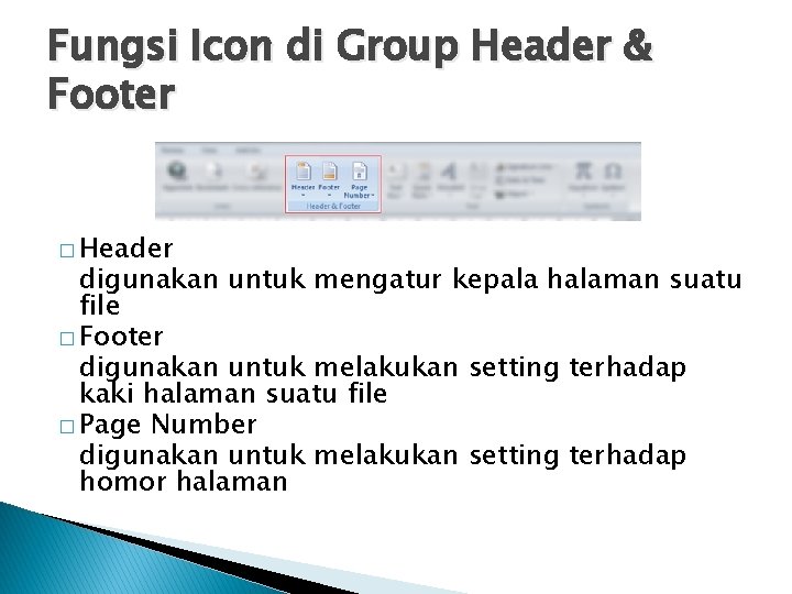 Fungsi Icon di Group Header & Footer � Header digunakan untuk mengatur kepala halaman