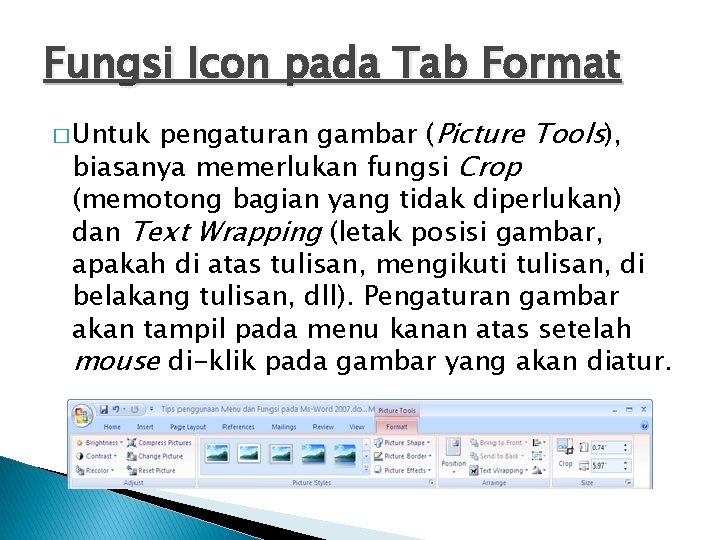 Fungsi Icon pada Tab Format pengaturan gambar (Picture Tools), biasanya memerlukan fungsi Crop (memotong Fungsi Icon pada Tab Format pengaturan gambar (Picture Tools), biasanya memerlukan fungsi Crop (memotong