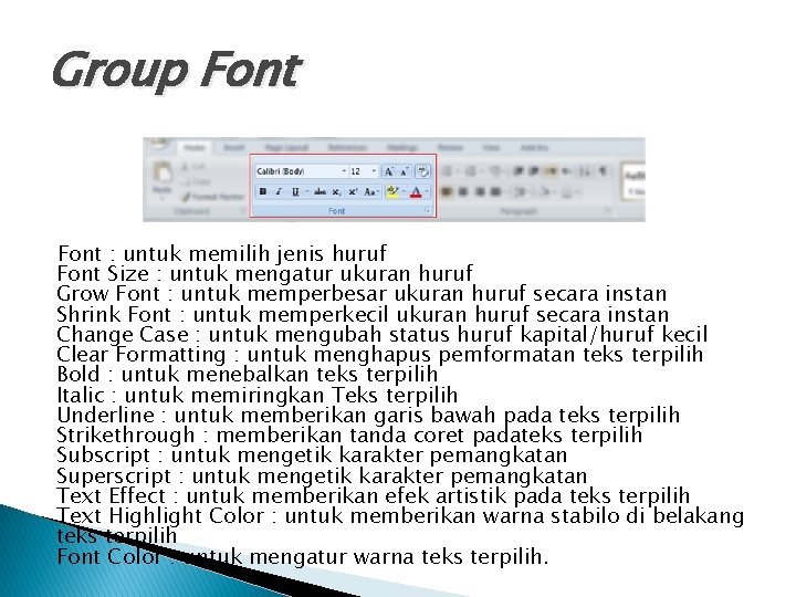 Group Font : untuk memilih jenis huruf Font Size : untuk mengatur ukuran huruf