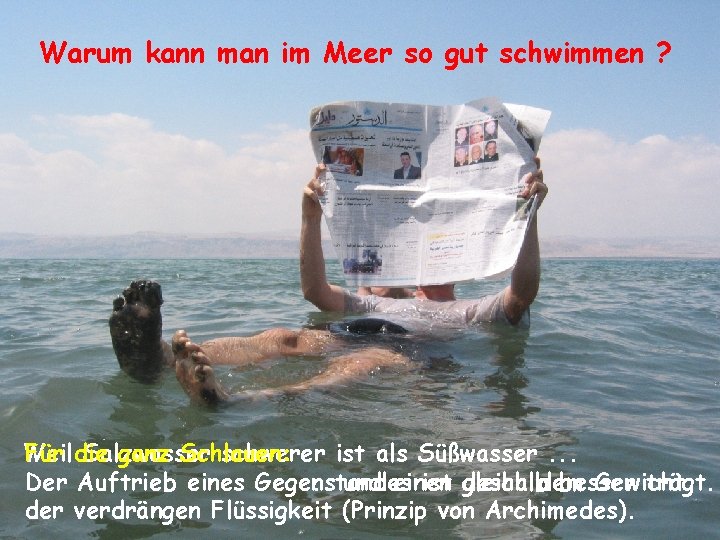 Warum kann man im Meer so gut schwimmen ? Weil Für die Salzwasser ganz