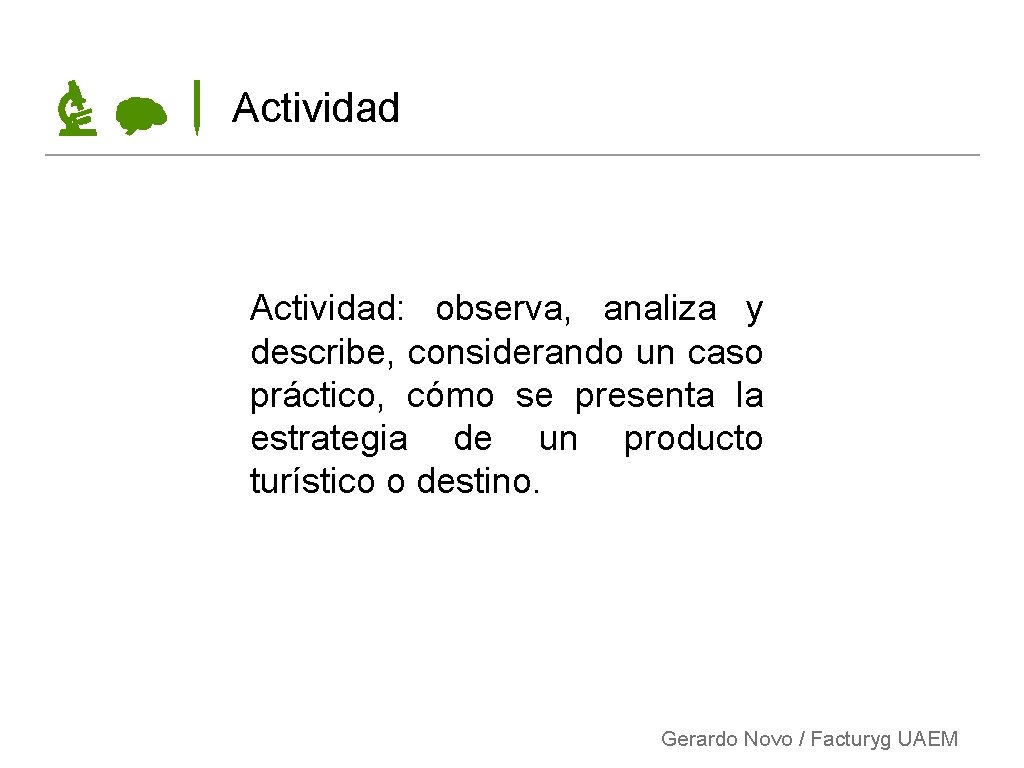 Actividad: observa, analiza y describe, considerando un caso práctico, cómo se presenta la estrategia
