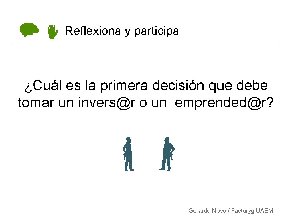 Reflexiona y participa ¿Cuál es la primera decisión que debe tomar un invers@r o