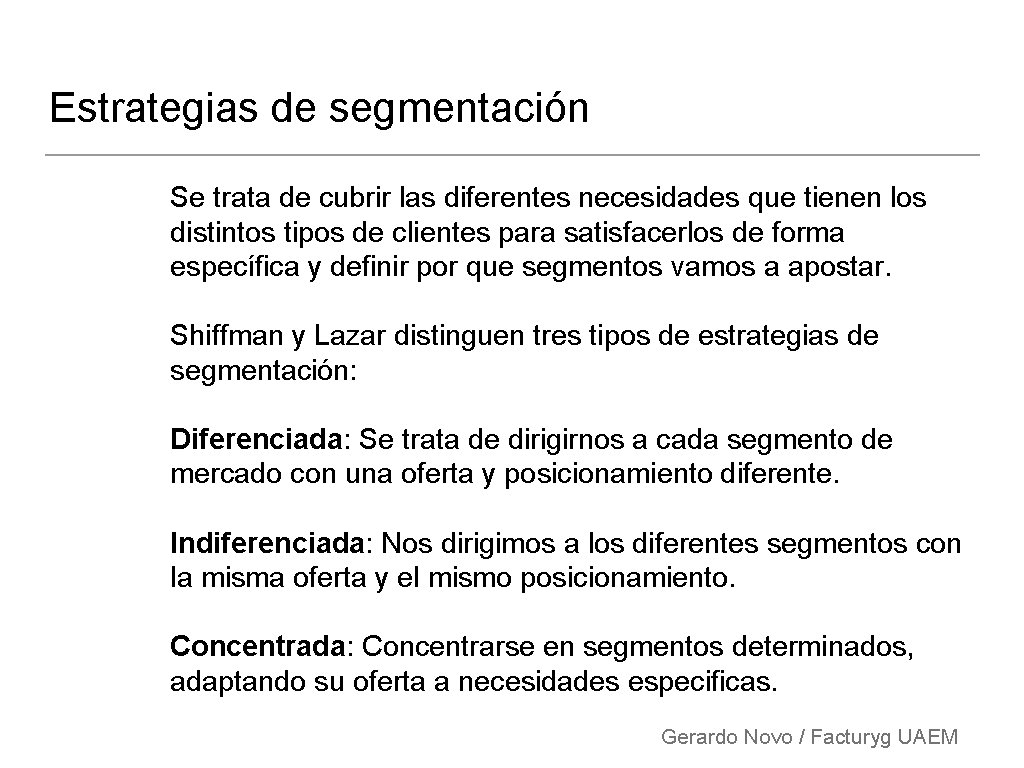 Estrategias de segmentación Se trata de cubrir las diferentes necesidades que tienen los distintos