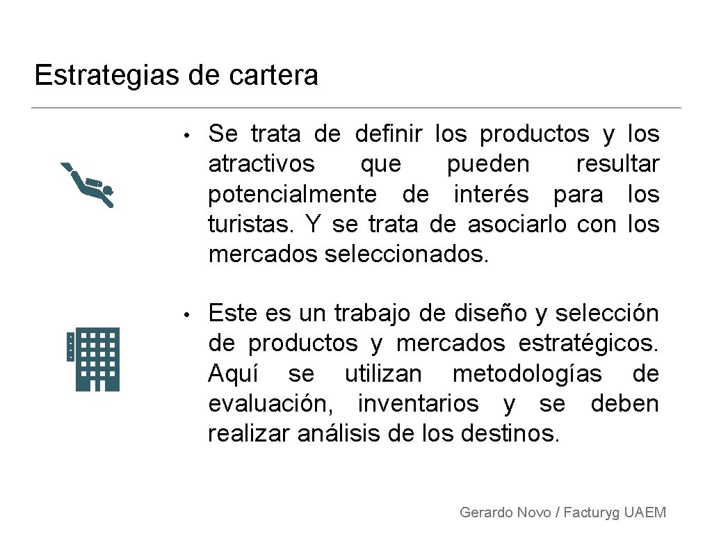 Estrategias de cartera • Se trata de definir los productos y los atractivos que