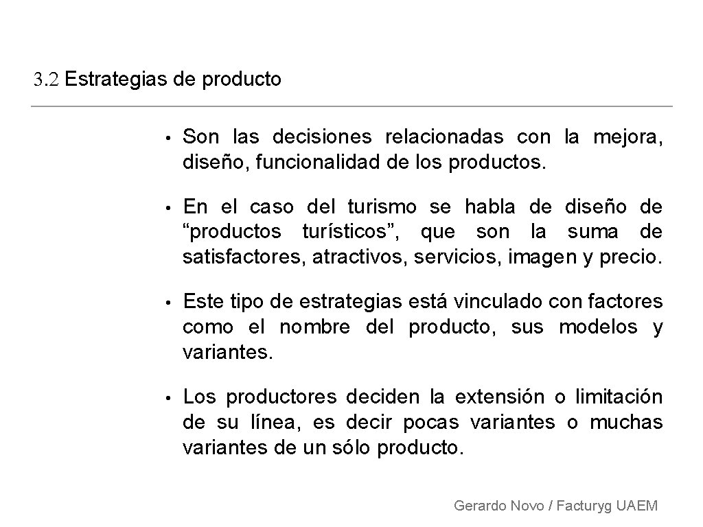 3. 2 Estrategias de producto • Son las decisiones relacionadas con la mejora, diseño,