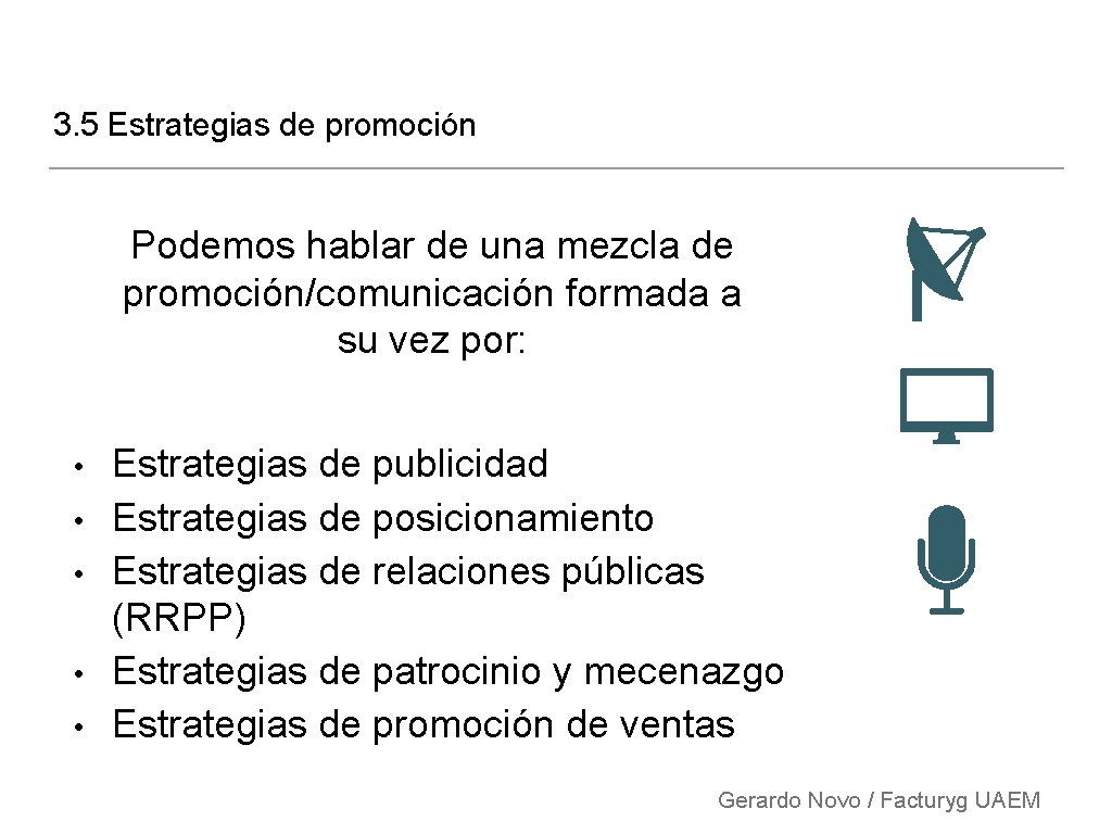 3. 5 Estrategias de promoción Podemos hablar de una mezcla de promoción/comunicación formada a