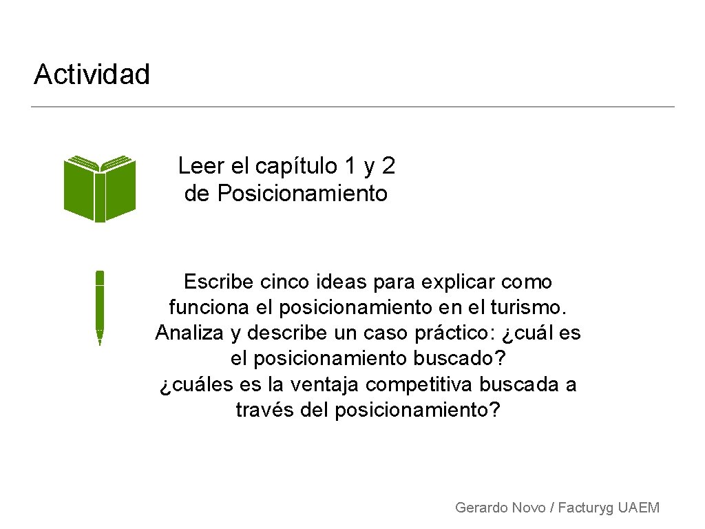 Actividad Leer el capítulo 1 y 2 de Posicionamiento Escribe cinco ideas para explicar