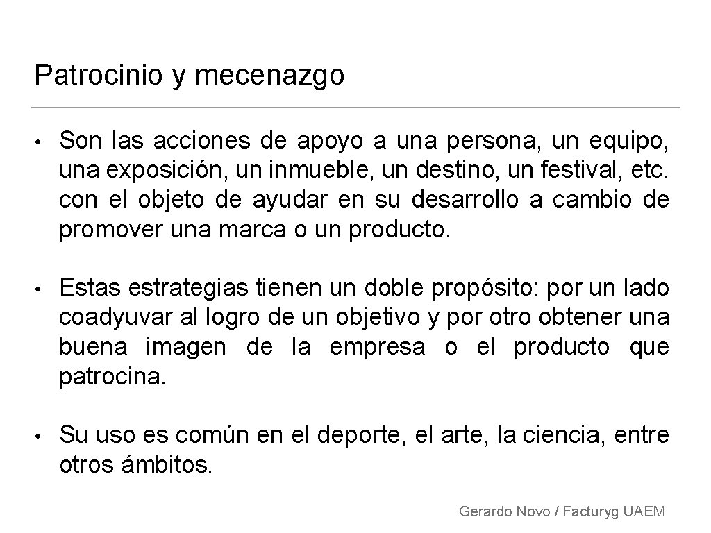 Patrocinio y mecenazgo • Son las acciones de apoyo a una persona, un equipo,