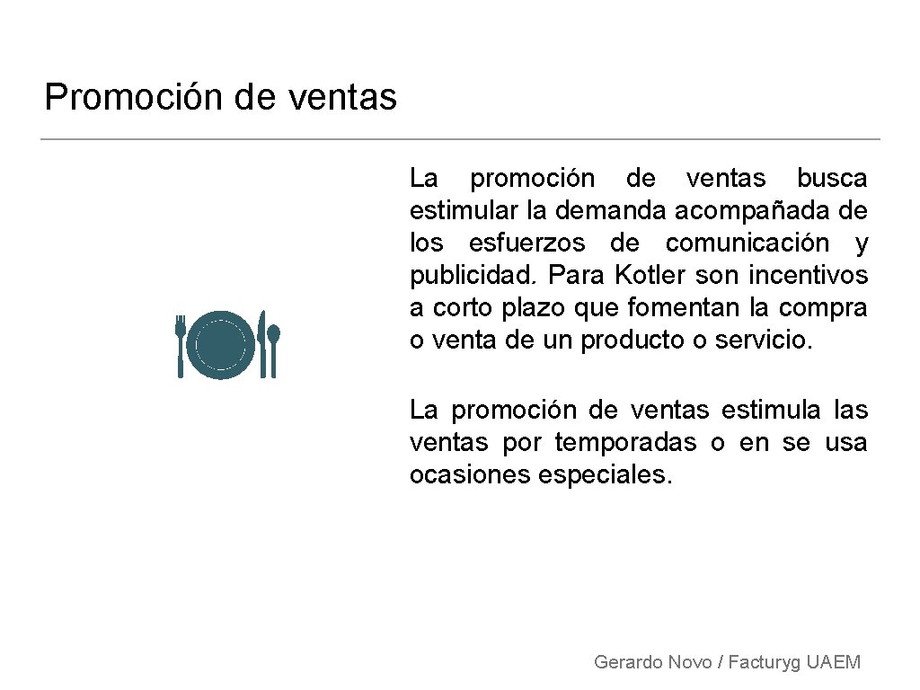 Promoción de ventas La promoción de ventas busca estimular la demanda acompañada de los