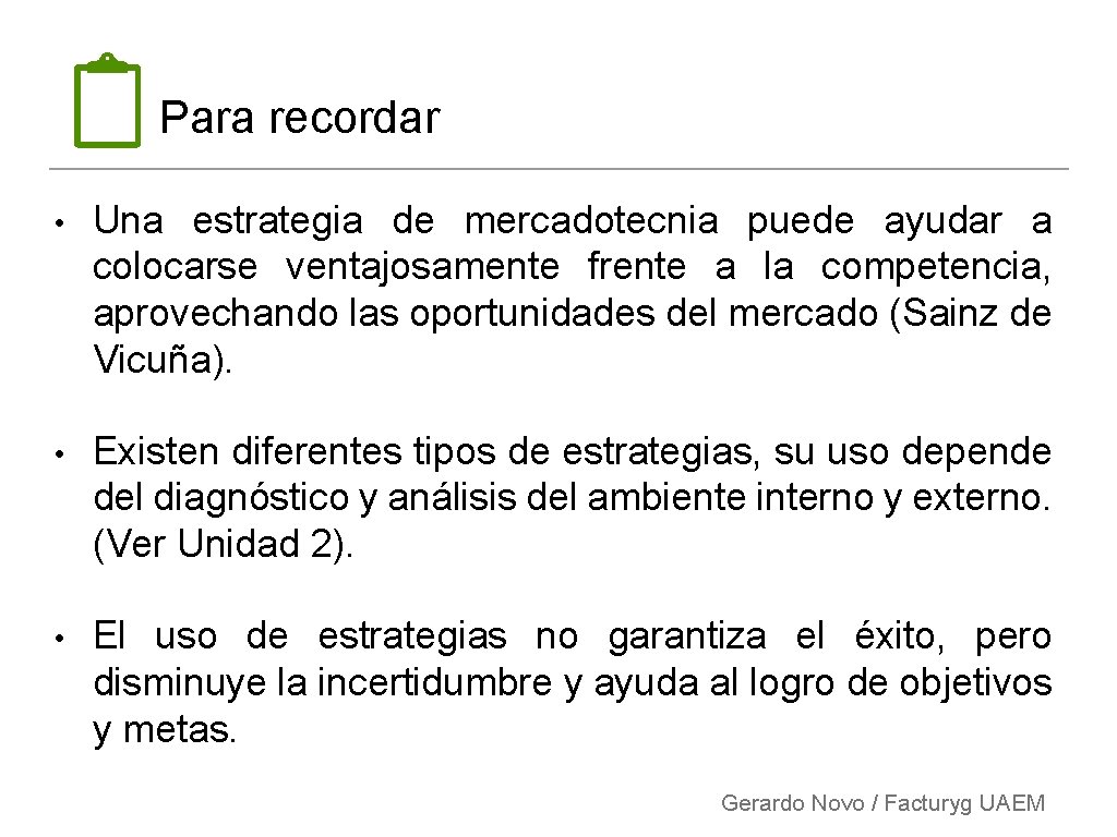 Para recordar • Una estrategia de mercadotecnia puede ayudar a colocarse ventajosamente frente a