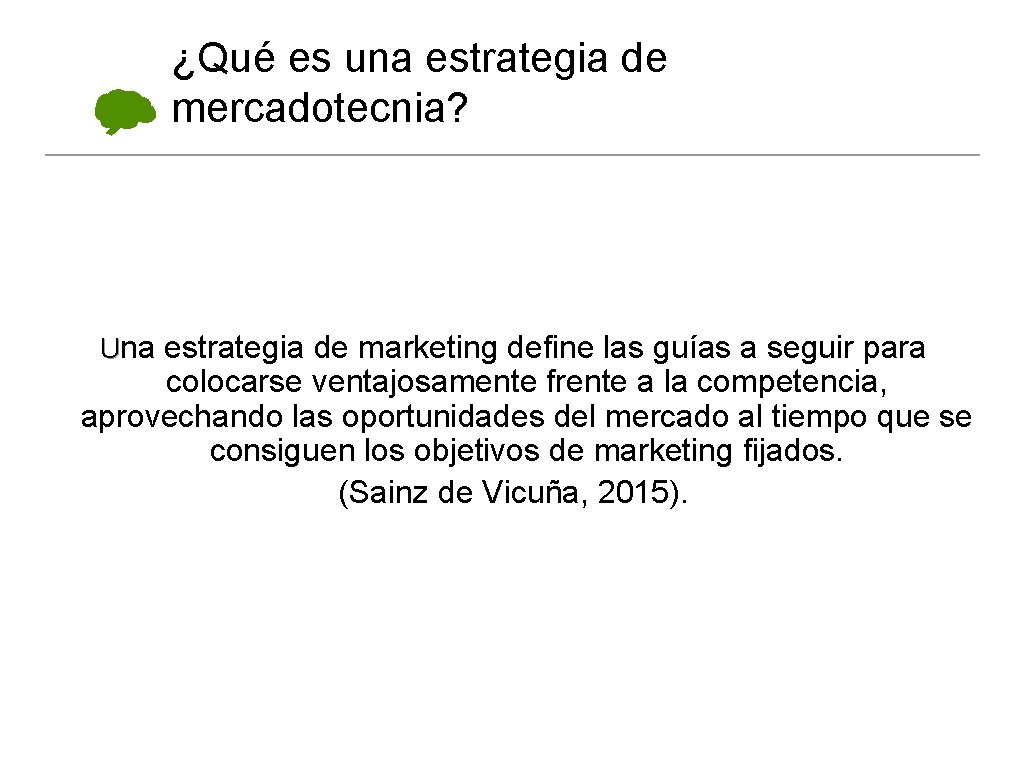 ¿Qué es una estrategia de mercadotecnia? Una estrategia de marketing define las guías a