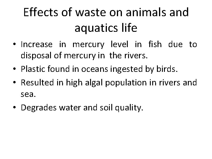 Effects of waste on animals and aquatics life • Increase in mercury level in