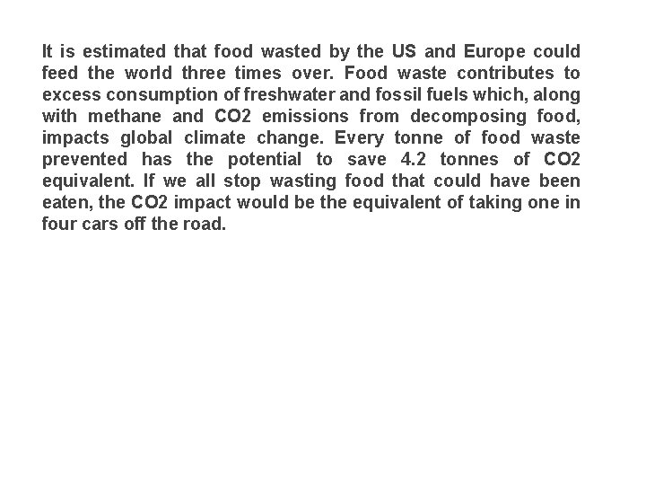 It is estimated that food wasted by the US and Europe could feed the