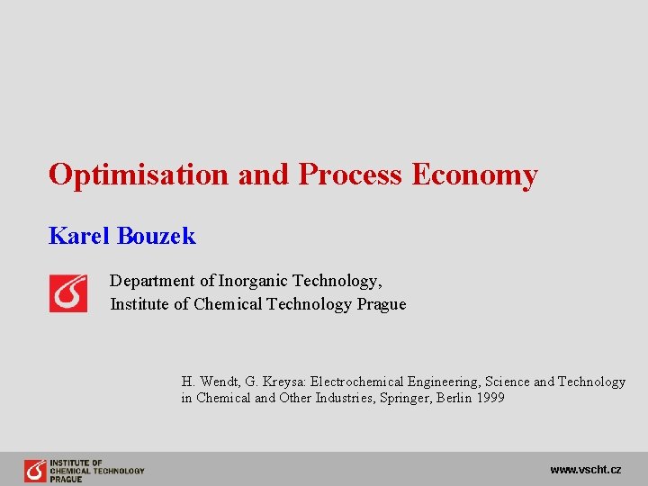 Optimisation and Process Economy Karel Bouzek Department of Inorganic Technology, Institute of Chemical Technology