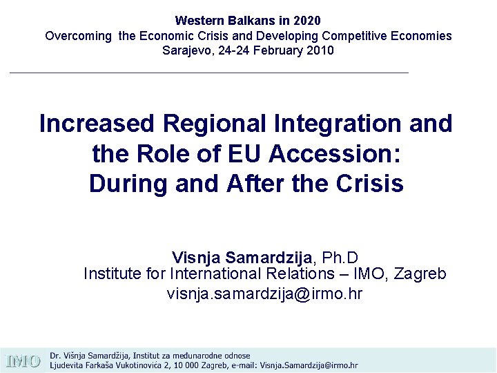 Western Balkans in 2020 Overcoming the Economic Crisis and Developing Competitive Economies Sarajevo, 24