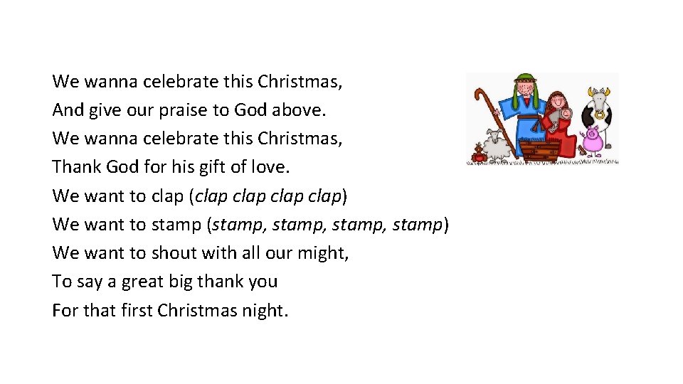 We wanna celebrate this Christmas, And give our praise to God above. We wanna