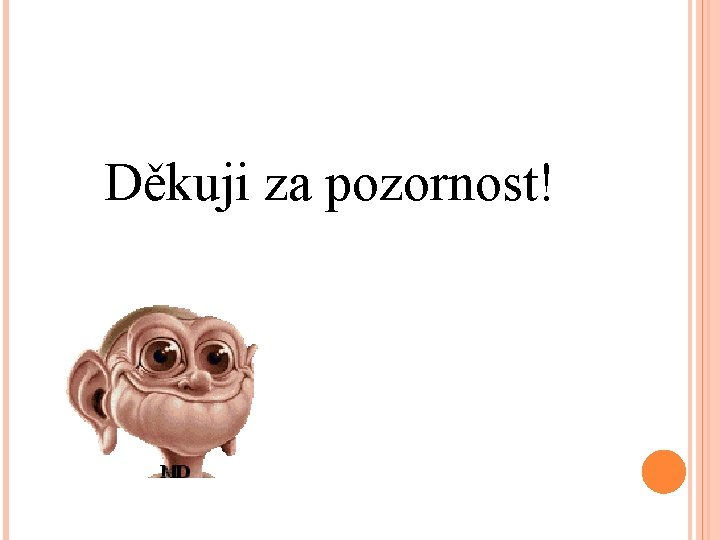 Děkuji za pozornost! 