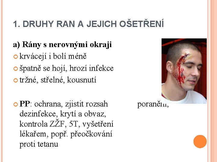 1. DRUHY RAN A JEJICH OŠETŘENÍ a) Rány s nerovnými okraji krvácejí i bolí