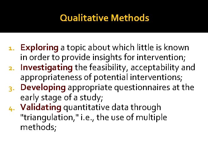 Qualitative Methods Exploring a topic about which little is known in order to provide Qualitative Methods Exploring a topic about which little is known in order to provide