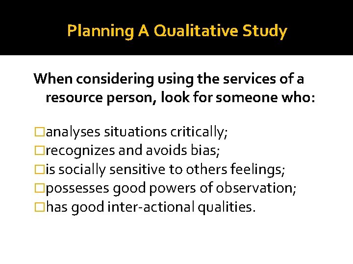 Planning A Qualitative Study When considering using the services of a resource person, look Planning A Qualitative Study When considering using the services of a resource person, look